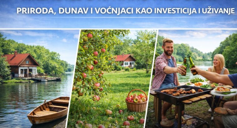 Vikendice u Apatinu i Kupusini – priroda, Dunav i voćnjaci kao investicija i uživanje️